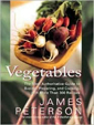 Vegetables by James Peterson